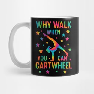 Why Walk When You Can Cartwheel – Tie-Dye Gymnastics Design for Girls Mug